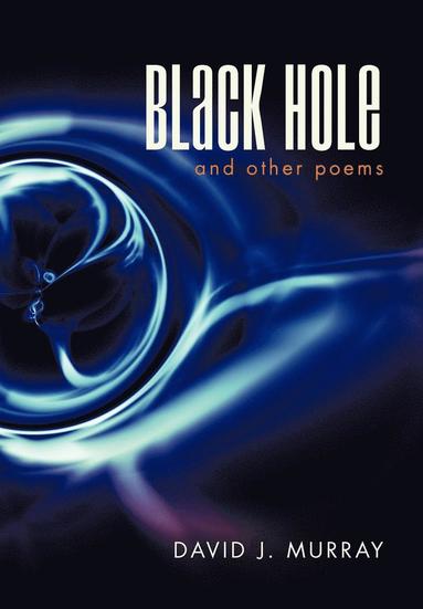 David J Murray - Black Hole and Other Poems, Inbunden