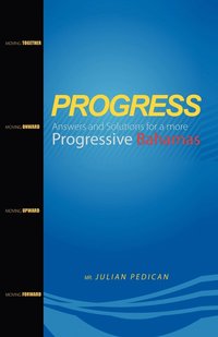 bokomslag PROGRESS Answers and Solutions for a more Progressive Bahamas