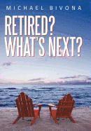 Michael Bivona - Retired? What's Next?, Inbunden