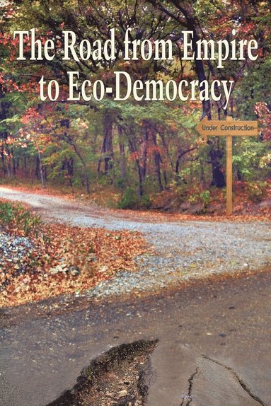 bokomslag The Road from Empire to Eco-Democracy