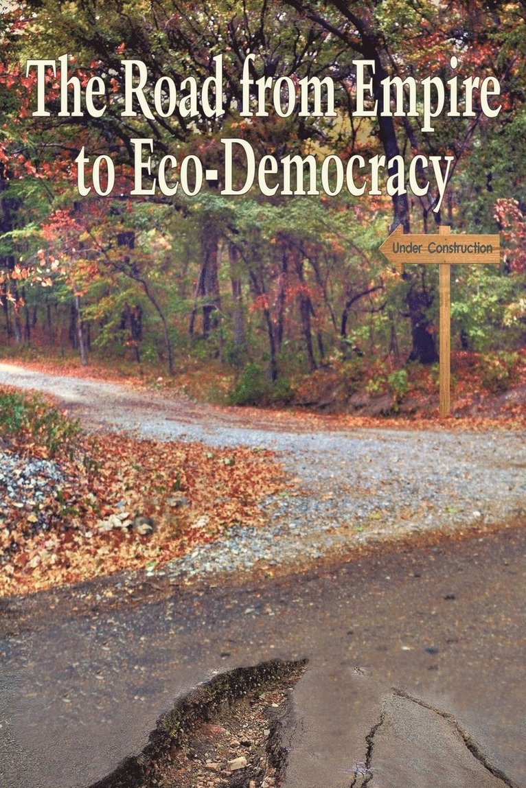 The Road from Empire to Eco-Democracy 1