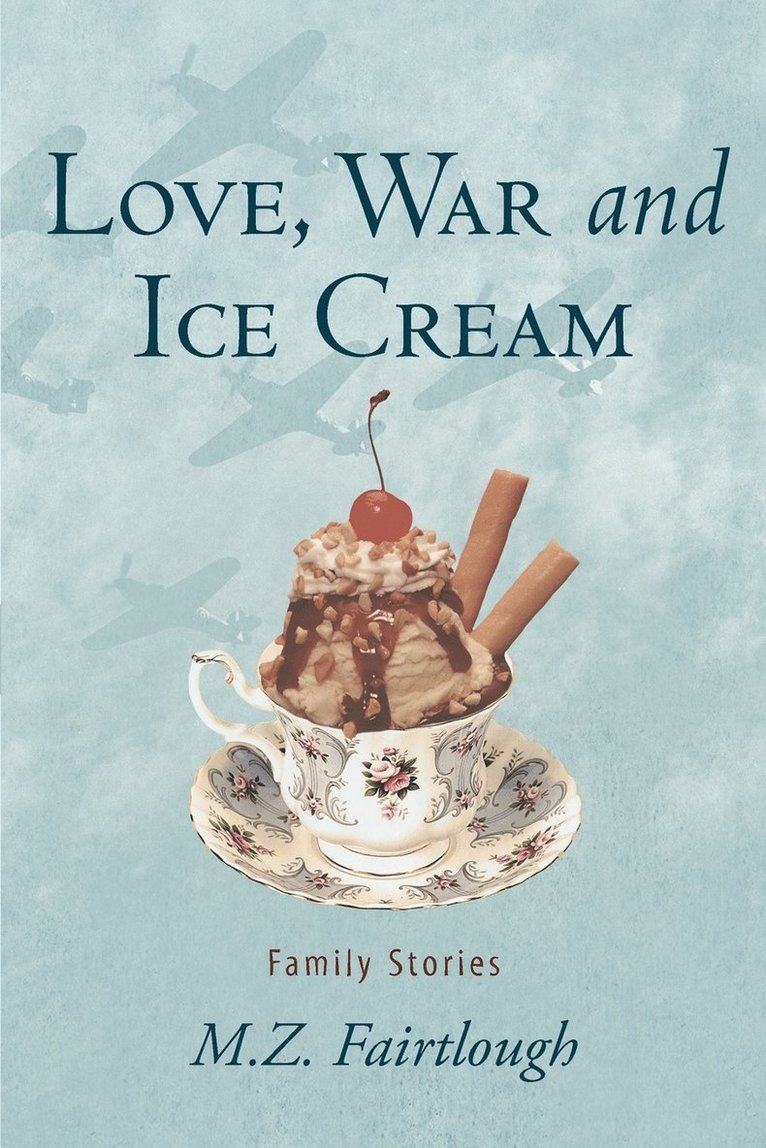 M Z Fairtlough, M. Z. Fairtlough - Love, War and Ice Cream, Häftad