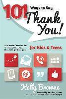 bokomslag 101 Ways to Say Thank You, Kids & Teens: All-Occasion Thank-You Note Templates, Social Media Etiquette & Gratitude Guide