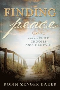 bokomslag Finding Peace: When a Child Chooses Another Path