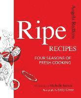 Angela Redfern - Ripe Recipes: Four Seasons of Fresh Cooking, Häftad