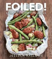 bokomslag Foiled!: Easy, Tasty Tin Foil Meals