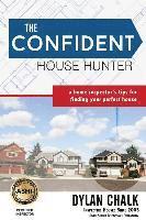 bokomslag The Confident House Hunter: A Home Inspector's Tips for Finding Your Perfect House