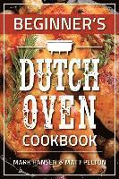 bokomslag Beginner's Dutch Oven Cookbook