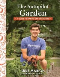 bokomslag The Autopilot Garden: A Guide to Hands-Off Gardening