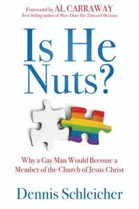 bokomslag Is He Nuts?: Why a Gay Man Would Become a Member of the Church of Jesus Christ