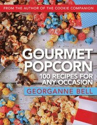 bokomslag Gourmet Popcorn: 100 Recipes for Any Occasion