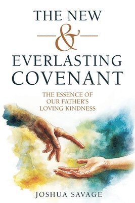 bokomslag The New and Everlasting Covenant: The Essence of Our Father's Loving-Kindness