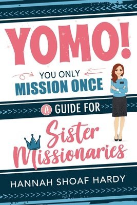 bokomslag Yomo! You Only Mission Once:: A Guide for Sister Missionaries