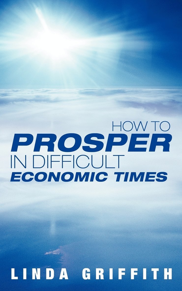 How to Prosper in Difficult Economic Times 1