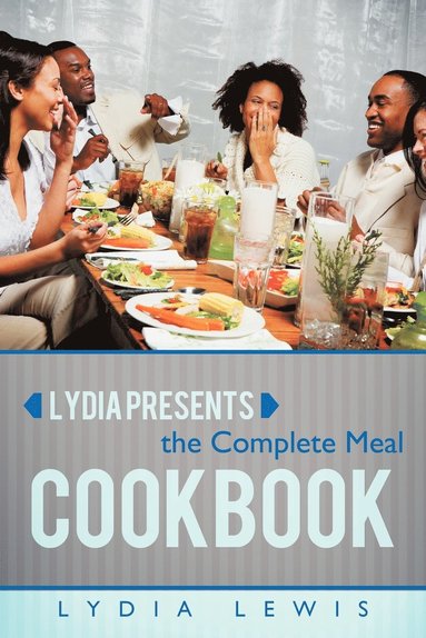 bokomslag Lydia Presents the Complete Meal Cookbook