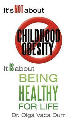 bokomslag It's Not about Childhood Obesity