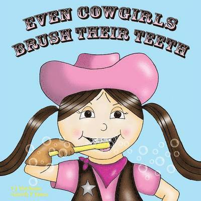 Even Cowgirls Brush Their Teeth 1
