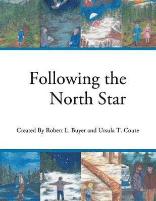Robert L Buyer, Ursula T Coute, Robert L. Buyer, Ursula T. Coute - Following the North Star, Häftad