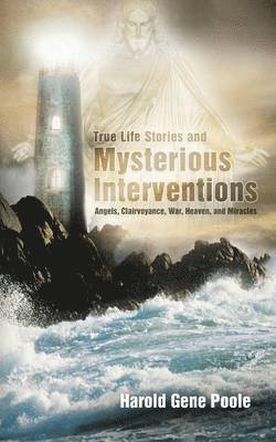 True Life Stories and Mysterious Interventions 1