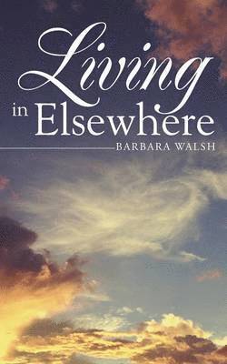 Barbara Walsh - Living in Elsewhere, Häftad