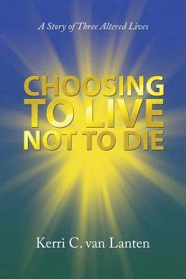 bokomslag Choosing to Live Not to Die