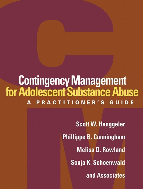 Scott W. Henggeler, Phillippe B. Cunningham, Melisa D. Rowland, Sonja K. Schoenwald, Brad Donohue, United States) Henggeler, Scott W. (Medical University of South Carolina (retired), United States) Cunningham, Phillippe B. (Medical University of South Carolina, United States) Rowland, Melisa D. (Medical University of South Carolina, United States) Schoenwald, Sonja K. (Medical University of South Carolina, Scott W Henggeler, Phillippe B Cunningham, Melisa D Rowland, Sonja K Schoenwald, And Associates - Contingency Management for Adolescent Substance Abuse, Häftad