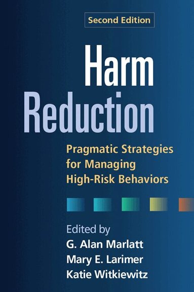G. Alan Marlatt, Mary E. Larimer, Katie Witkiewitz - Harm Reduction, Second Edition, Inbunden