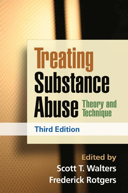 Scott T. Walters, Frederick Rotgers, United States) Walters, Scott T. (University of North Texas Health Science Center, United States) Rotgers, Frederick (The State University of New Jersey, Scott T Walters - Treating Substance Abuse, Third Edition, Inbunden