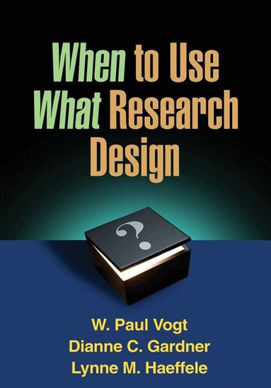 W. Paul Vogt, Dianne C. Gardner, Lynne M. Haeffele - When to Use What Research Design, Häftad
