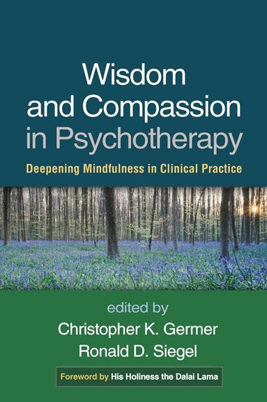 Christopher Germer, Ronald D. Siegel - Wisdom and Compassion in Psychotherapy, Inbunden