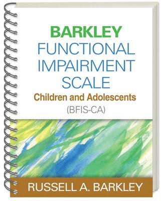 Barkley Functional Impairment Scale--Children and Adolescents (BFIS-CA), (Wire-Bound Paperback) 1
