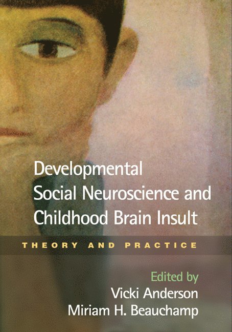 Vicki Anderson, Miriam H. Beauchamp, Australia) Anderson, Vicki (Royal Children's Hospital, Victoria, Miriam H Beauchamp - Developmental Social Neuroscience and Childhood Brain Insult, Inbunden