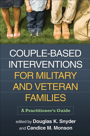 Douglas K. Snyder, Candice M. Monson - Couple-Based Interventions for Military and Veteran Families, Inbunden