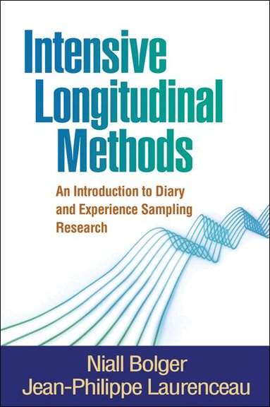 Niall Bolger, Jean-Philippe Laurenceau - Intensive Longitudinal Methods, Inbunden