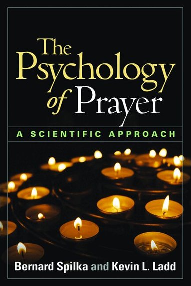 Bernard Spilka, Kevin L. Ladd - Psychology of Prayer, Inbunden