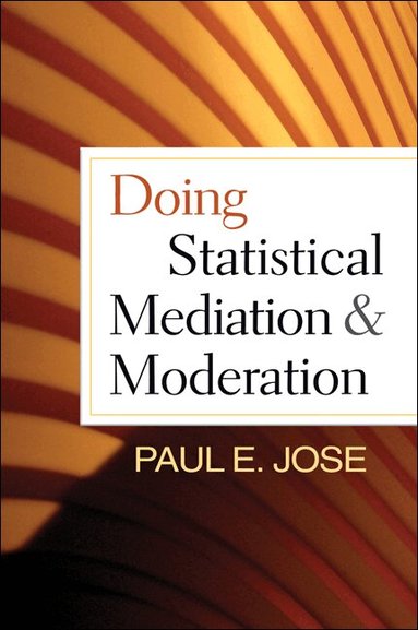 Paul E. Jose - Doing Statistical Mediation and Moderation, Inbunden