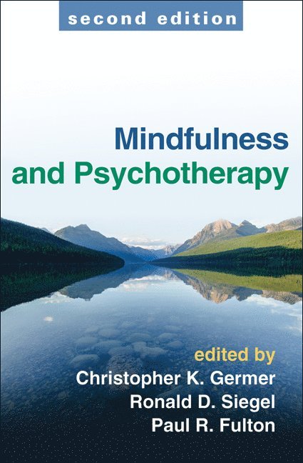 Christopher Germer, Ronald D. Siegel, Paul R. Fulton, United States) Germer, Christopher (private practice, United States) Siegel, Ronald D. (Harvard Medical School/Cambridge Health Alliance, United States) Fulton, Paul R. (Harvard Medical School/Cambridge Health Alliance, Ronald D Siegel, Paul R Fulton - Mindfulness and Psychotherapy, Second Edition, Inbunden