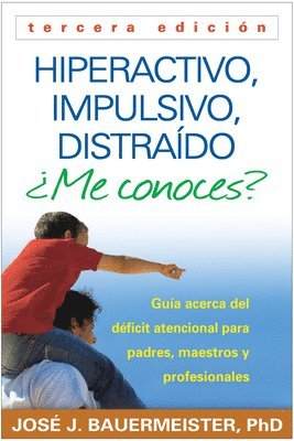 bokomslag Hiperactivo, Impulsivo, Distraído ¿Me Conoces?: Guía Acerca del Déficit Atencional (Tdah) Para Padres, Maestros Y Profesionales