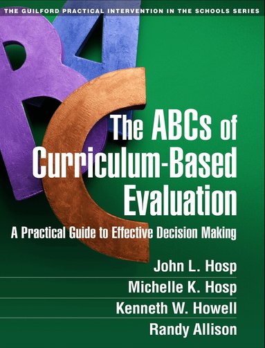 John L. Hosp, Michelle K. Hosp, Kenneth W. Howell, Randy Allison - ABCs of Curriculum-Based Evaluation, Häftad