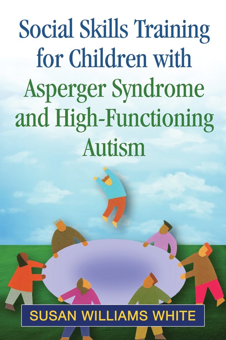 Susan Williams White, United States) White, Susan Williams (Virginia Tech - Social Skills Training for Children with Asperger Syndrome and High-Functioning Autism, Häftad