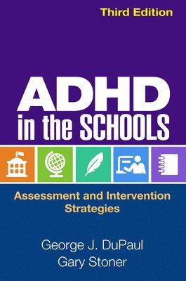George J. DuPaul, Gary Stoner, United States) DuPaul, George J. (Lehigh University, United States) Stoner, Gary (University of Rhode Island, George J DuPaul - ADHD in the Schools, Third Edition, Inbunden