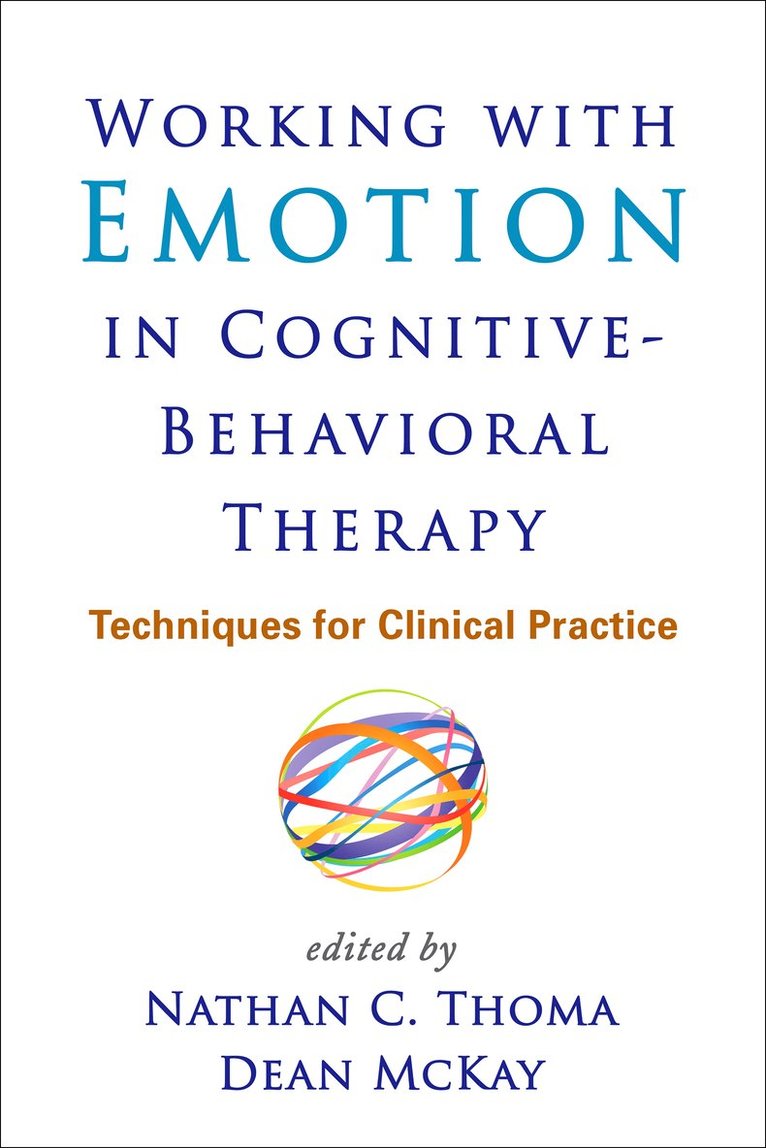 Nathan C. Thoma, Dean McKay, United States) Thoma, Nathan C. (Weill Cornell Medical College, United States) McKay, Dean (Fordham University; past president, Nathan C Thoma, Dean Mckay - Working with Emotion in Cognitive-Behavioral Therapy, Inbunden