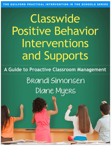 Brandi Simonsen, Diane Myers - Classwide Positive Behavior Interventions and Supports, First Edition, Häftad