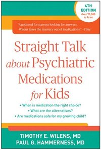 bokomslag Straight Talk about Psychiatric Medications for Kids, Fourth Edition