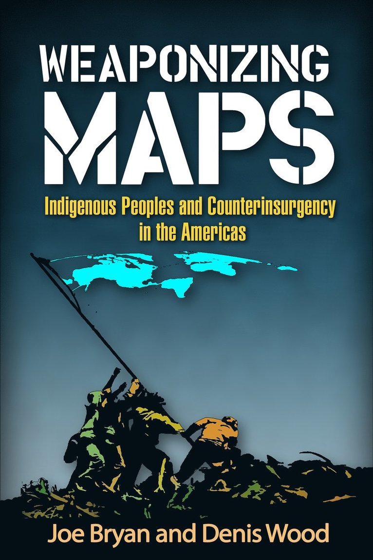Joe Bryan, Denis Wood, United States) Bryan, Joe (University of Colorado - Weaponizing Maps, Häftad