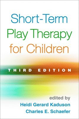 Heidi Gerard Kaduson, Charles E. Schaefer, United States) Kaduson, Heidi Gerard (private practice, United States) Schaefer, Charles E. (RPT-S (deceased), Charles E Schaefer - Short-Term Play Therapy for Children, Third Edition, Inbunden