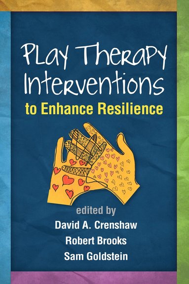 David A. Crenshaw, Robert Brooks, Sam Goldstein - Play Therapy Interventions to Enhance Resilience, Inbunden