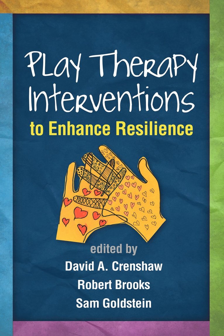 David A. Crenshaw, Robert Brooks, Sam Goldstein, United States) Brooks, Robert (Harvard Medical School and McLean Hospital, United States) Goldstein, Sam (and Behavior Center, David A Crenshaw - Play Therapy Interventions to Enhance Resilience, Inbunden