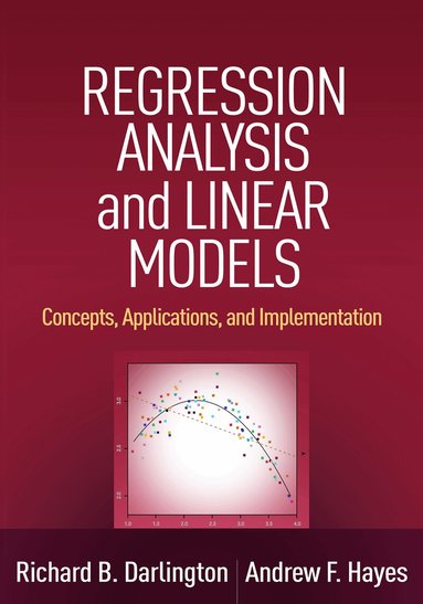 Richard B. Darlington, Andrew F. Hayes - Regression Analysis and Linear Models, First Edition, Inbunden