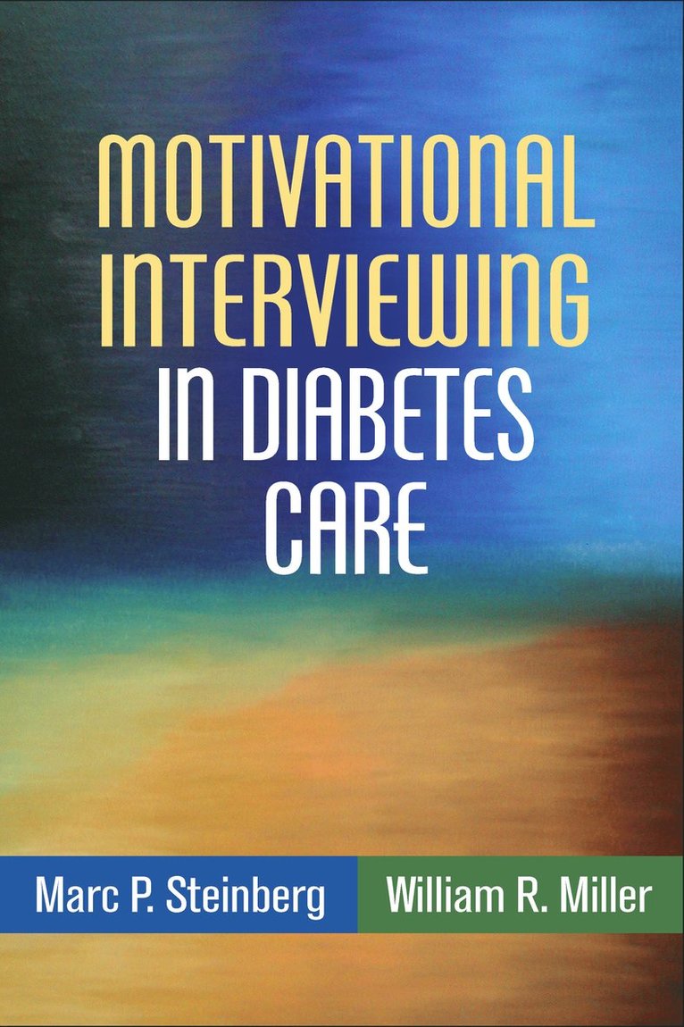 Marc P. Steinberg, William R. Miller, United States) Steinberg, Marc P. (private practice, United States) Miller, William R. (University of New Mexico (Emeritus), Marc P Steinberg, William R Miller - Motivational Interviewing in Diabetes Care, Inbunden